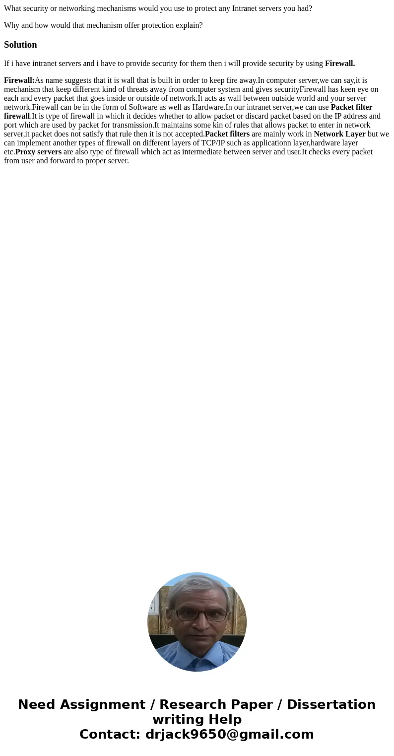 What security or networking mechanisms would you use to protect any Intranet servers you had? Why and how would that mechanism offer protection explain?Solution