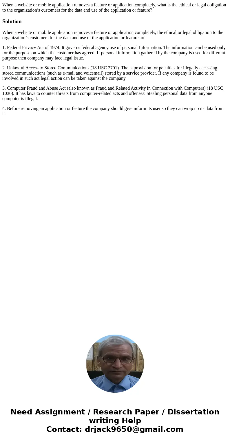 When a website or mobile application removes a feature or application completely, what is the ethical or legal obligation to the organization’s customers for th When a website or mobile application removes a feature or application completely, what is the ethical or legal obligation to the organization’s customers for th