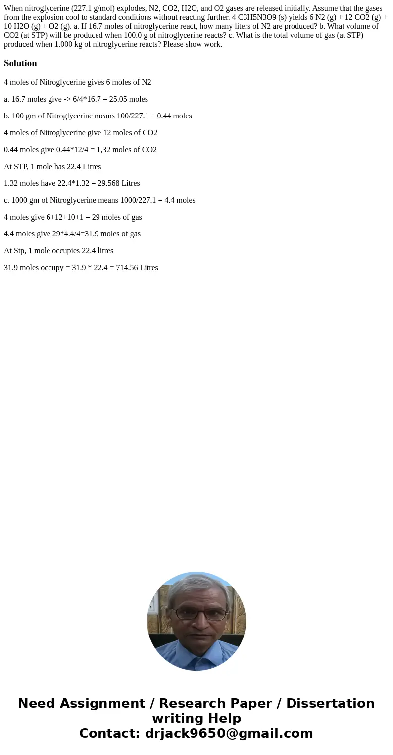 When nitroglycerine (227.1 g/mol) explodes, N2, CO2, H2O, and O2 gases are released initially. Assume that the gases from the explosion cool to standard conditi