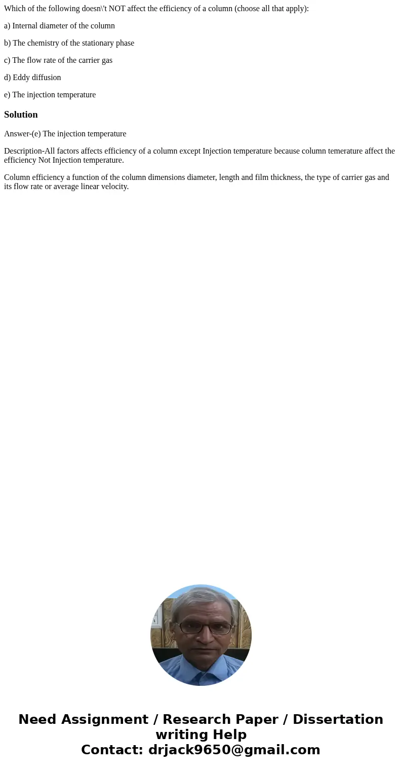 Which of the following doesn\'t NOT affect the efficiency of a column (choose all that apply): a) Internal diameter of the column b) The chemistry of the statio Which of the following doesn\'t NOT affect the efficiency of a column (choose all that apply): a) Internal diameter of the column b) The chemistry of the statio