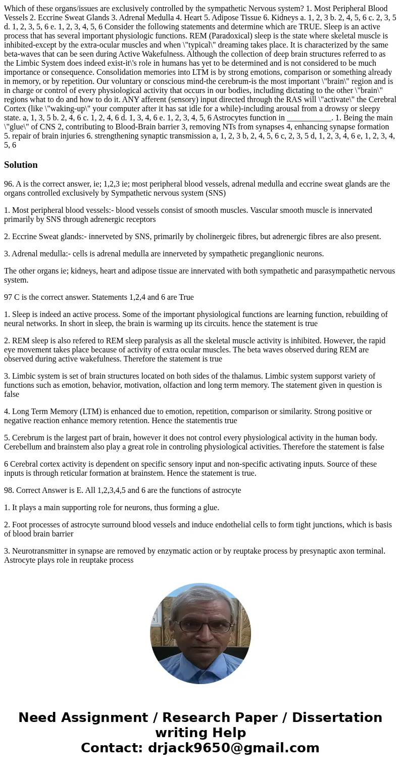  Which of these organs/issues are exclusively controlled by the sympathetic Nervous system? 1. Most Peripheral Blood Vessels 2. Eccrine Sweat Glands 3. Adrenal 