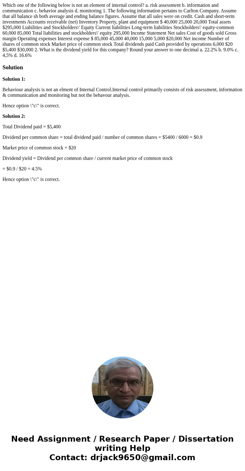 Which one of the following below is not an element of internal control? a. risk assessment b. information and communication c. behavior analysis d. monitoring   Which one of the following below is not an element of internal control? a. risk assessment b. information and communication c. behavior analysis d. monitoring
