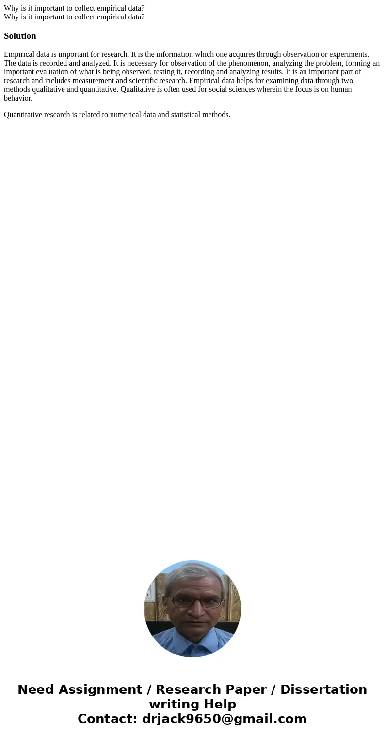 Why is it important to collect empirical data? Why is it important to collect empirical data?SolutionEmpirical data is important for research. It is the informa