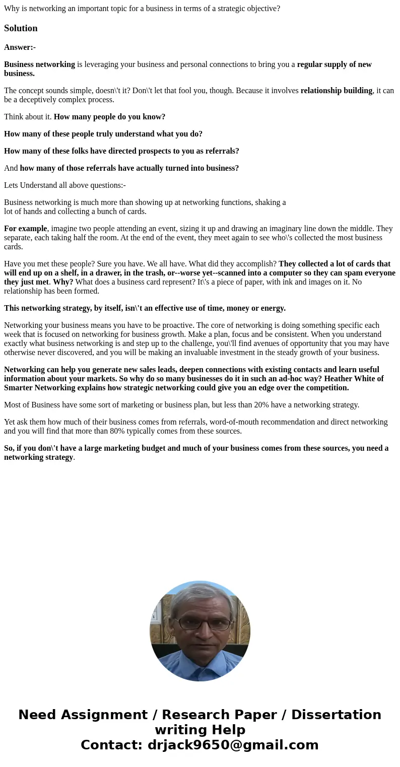 Why is networking an important topic for a business in terms of a strategic objective?SolutionAnswer:- Business networking is leveraging your business and perso