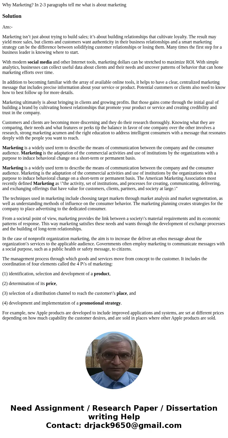 Why Marketing? In 2-3 paragraphs tell me what is about marketingSolutionAns:- Marketing isn’t just about trying to build sales; it’s about building relationship Why Marketing? In 2-3 paragraphs tell me what is about marketingSolutionAns:- Marketing isn’t just about trying to build sales; it’s about building relationship