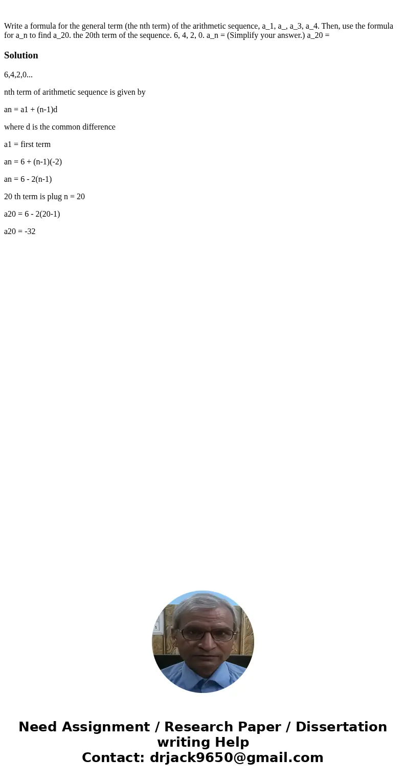  Write a formula for the general term (the nth term) of the arithmetic sequence, a_1, a_, a_3, a_4. Then, use the formula for a_n to find a_20. the 20th term of