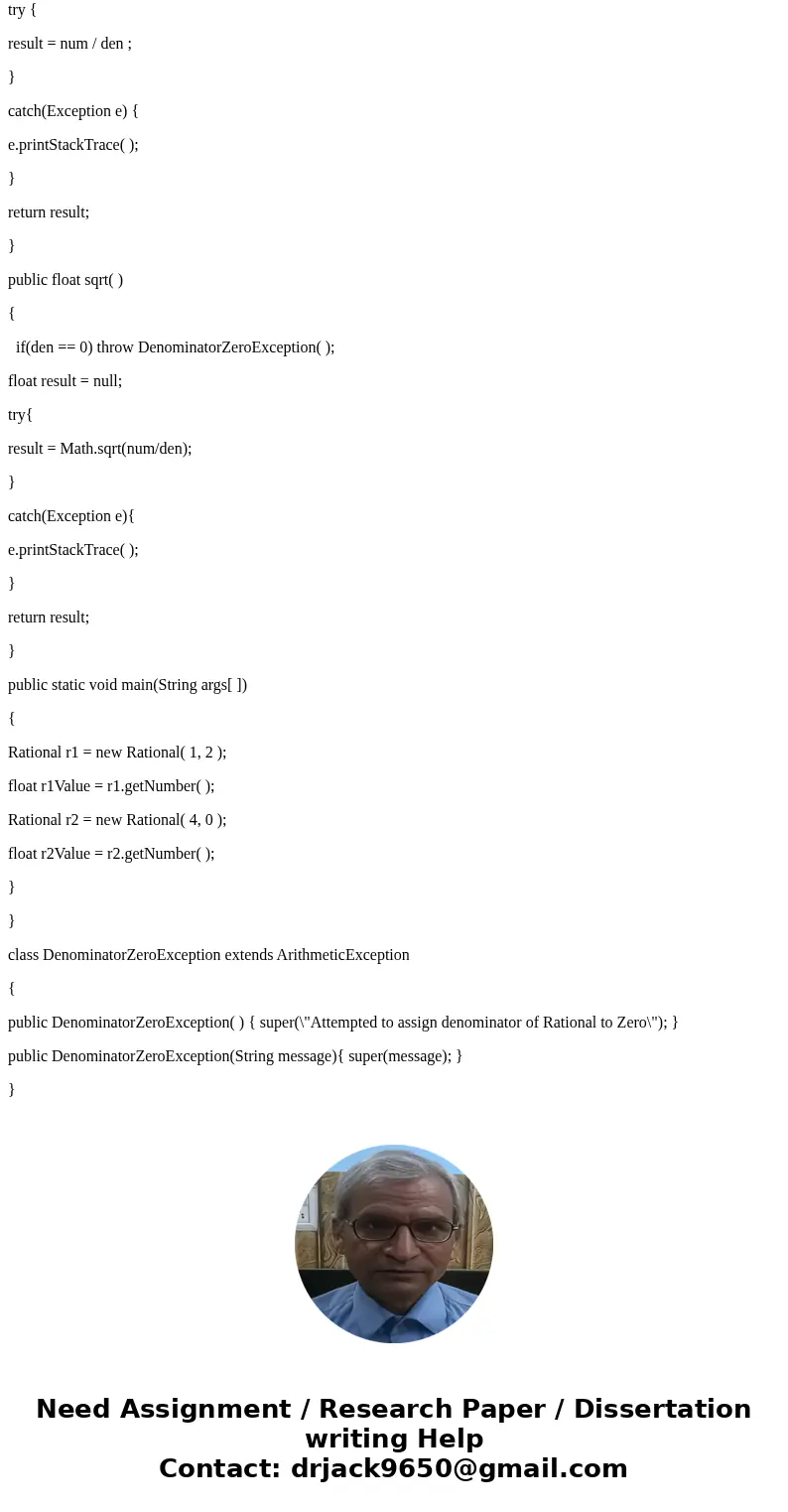 Write a Java class Rational that is intended to store a rational number represented in the form numerator / denominator, where numerator and denominator are int