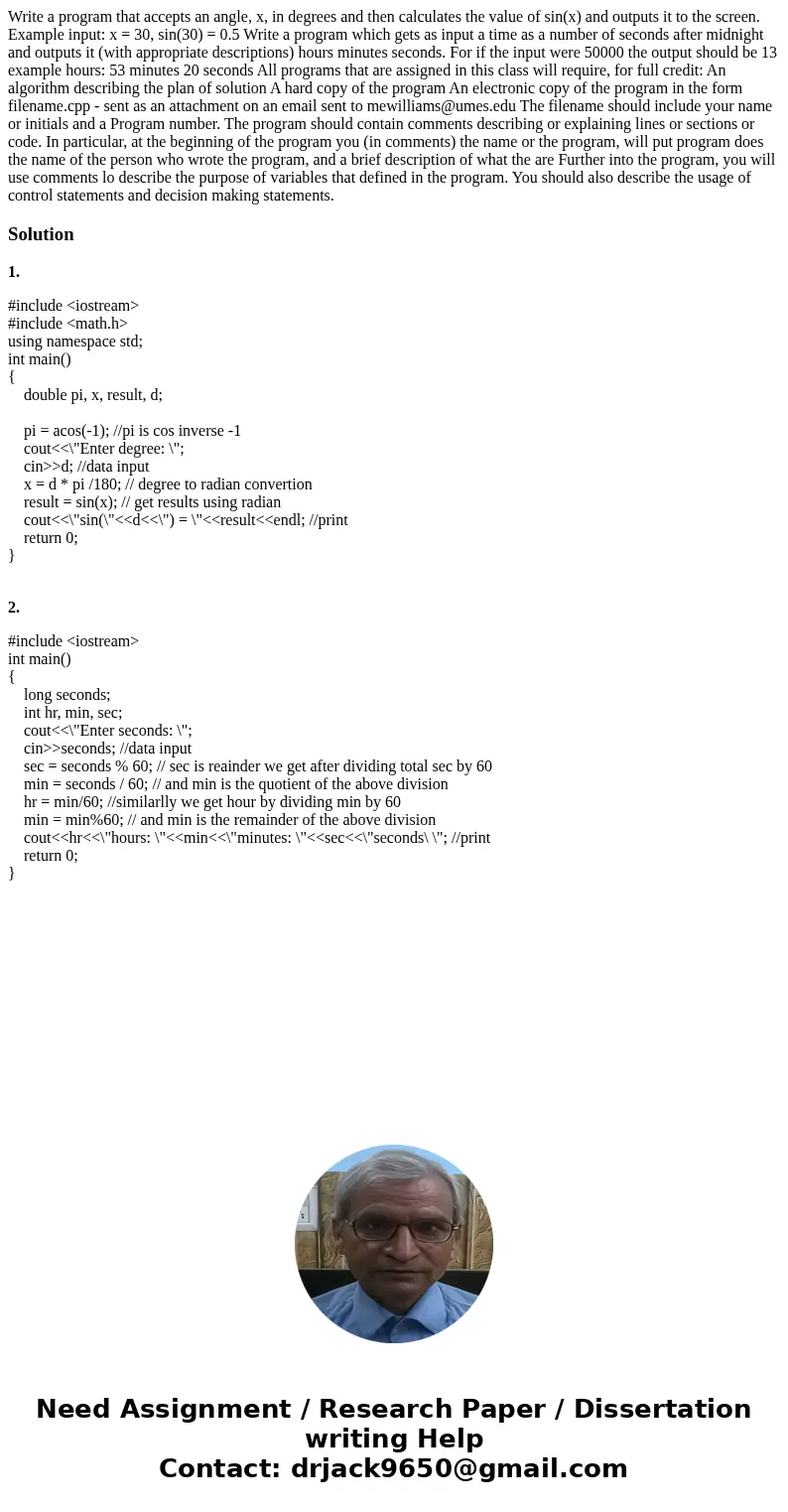  Write a program that accepts an angle, x, in degrees and then calculates the value of sin(x) and outputs it to the screen. Example input: x = 30, sin(30) = 0.5
