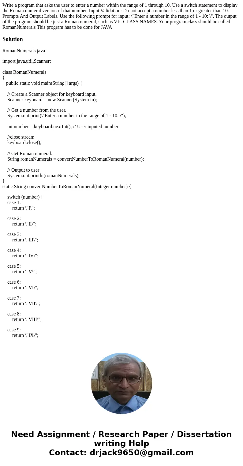 Write a program that asks the user to enter a number within the range of 1 through 10. Use a switch statement to display the Roman numeral version of that numbe