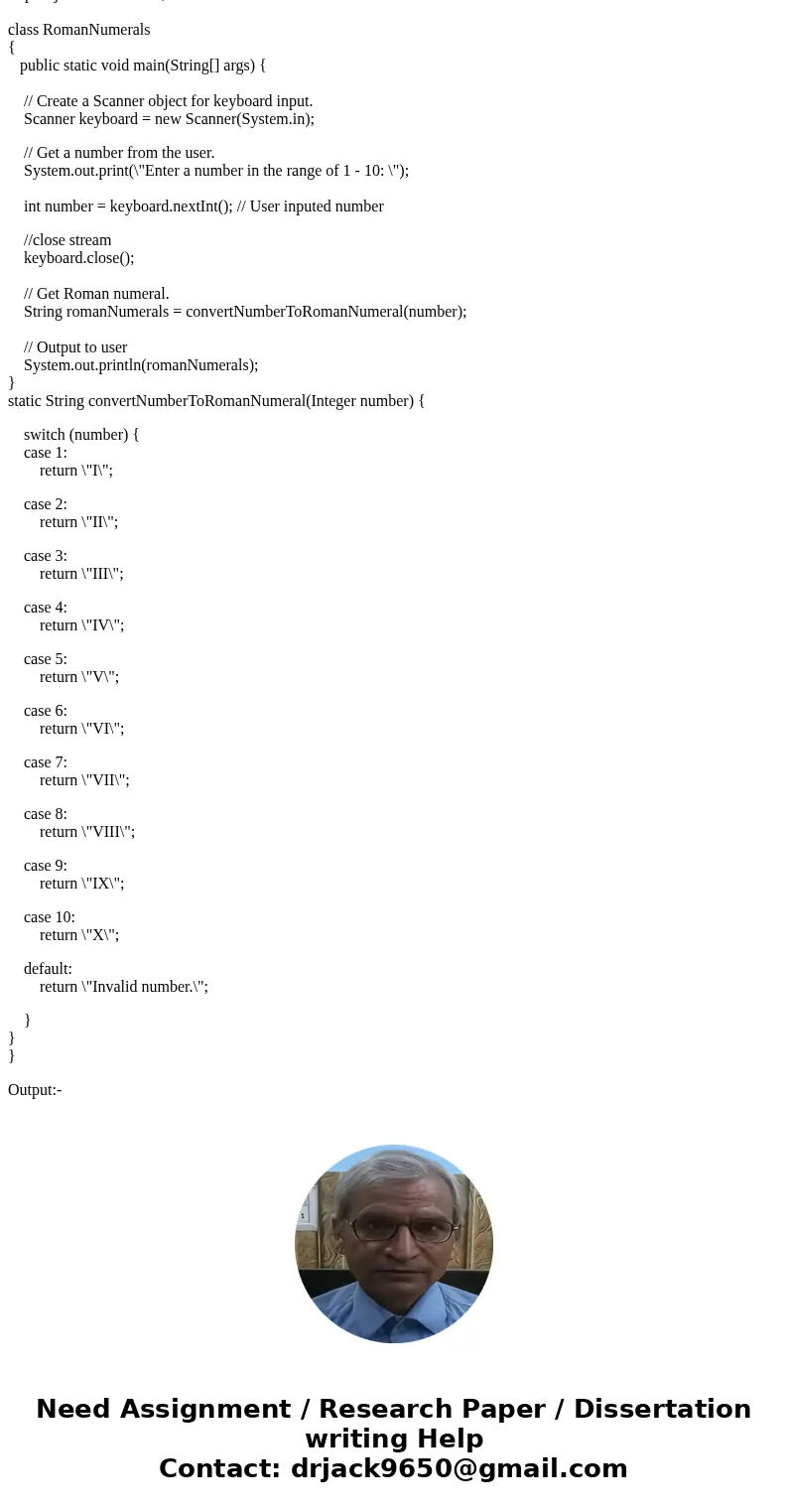 Write a program that asks the user to enter a number within the range of 1 through 10. Use a switch statement to display the Roman numeral version of that numbe