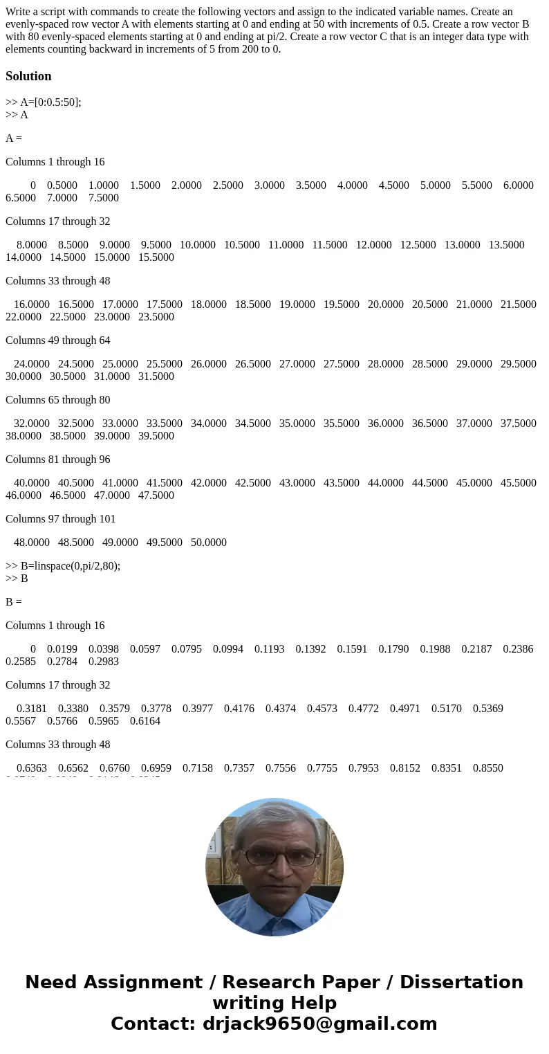  Write a script with commands to create the following vectors and assign to the indicated variable names. Create an evenly-spaced row vector A with elements sta