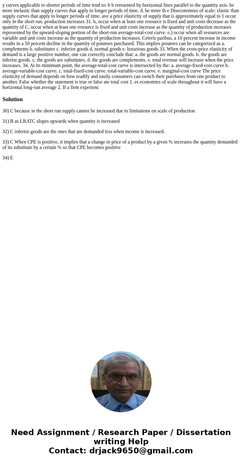 y curves applicable to shorter periods of time tend to: b b reresented by horizontal lines parallel to the quantity axis. be more inelastic than supply curves   y curves applicable to shorter periods of time tend to: b b reresented by horizontal lines parallel to the quantity axis. be more inelastic than supply curves
