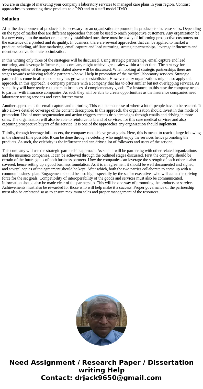 You are in charge of marketing your company’s laboratory services to managed care plans in your region. Contrast approaches to promoting these products to a PPO You are in charge of marketing your company’s laboratory services to managed care plans in your region. Contrast approaches to promoting these products to a PPO
