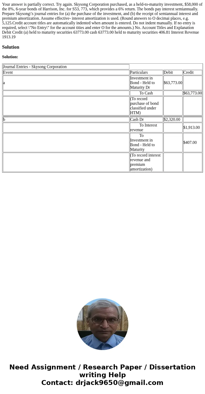  Your answer is partially correct. Try again. Skysong Corporation purchased, as a held-to-maturity investment, $58,000 of the 8%, 6-year bonds of Harrison, Inc.