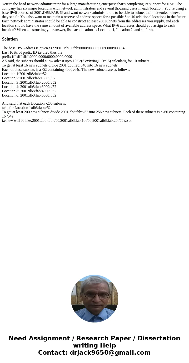 You’re the head network administrator for a large manufacturing enterprise that’s completing its support for IPv6. The company has six major locations with netw You’re the head network administrator for a large manufacturing enterprise that’s completing its support for IPv6. The company has six major locations with netw