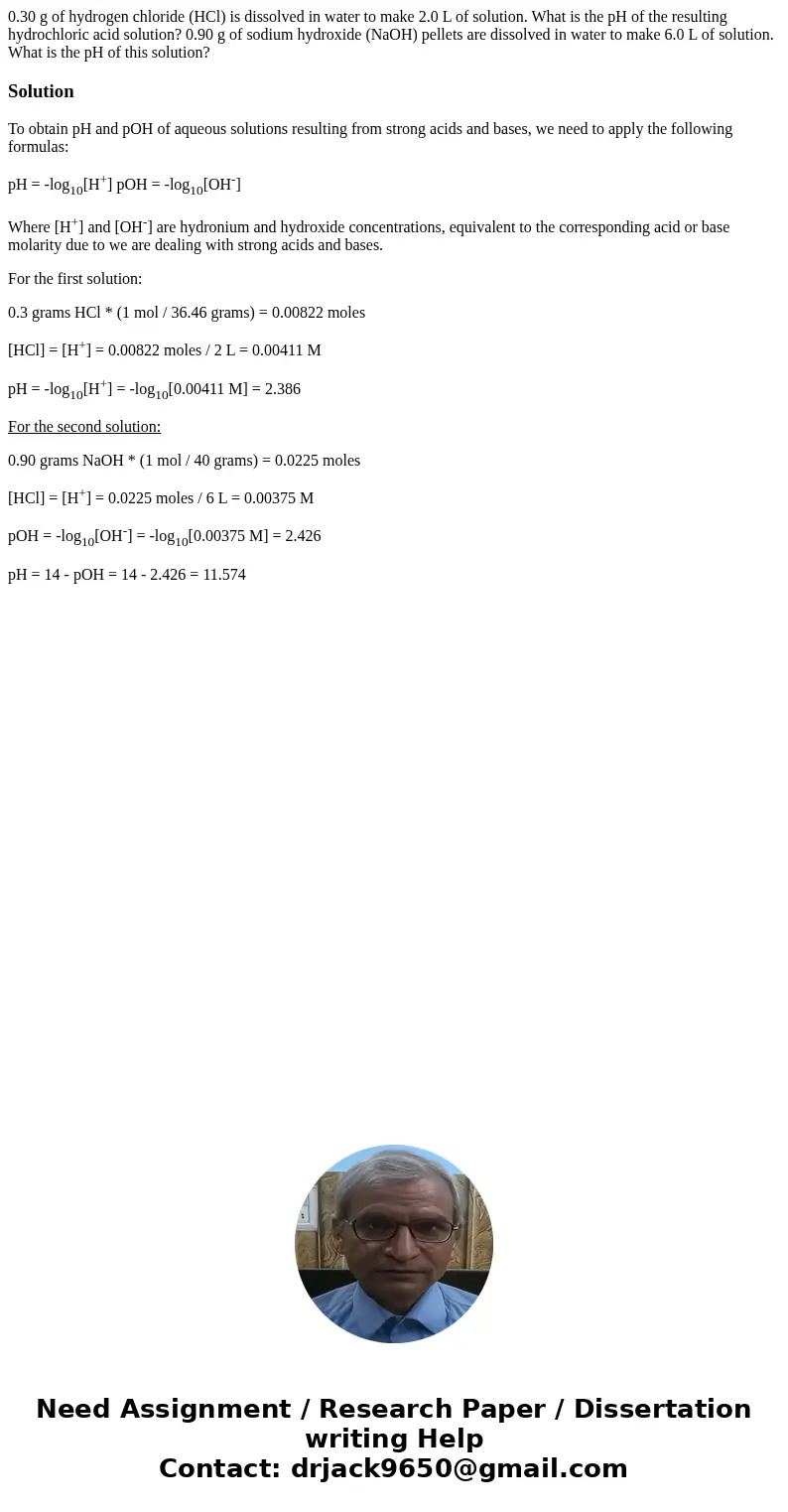 0.30 g of hydrogen chloride (HCl) is dissolved in water to make 2.0 L of solution. What is the pH of the resulting hydrochloric acid solution? 0.90 g of sodium 