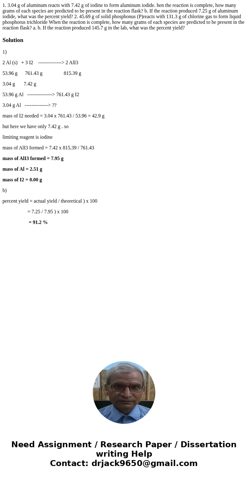1. 3.04 g of aluminum reacts with 7.42 g of iodine to form aluminum iodide. hen the reaction is complete, how many grams of each species are predicted to be pr  1. 3.04 g of aluminum reacts with 7.42 g of iodine to form aluminum iodide. hen the reaction is complete, how many grams of each species are predicted to be pr