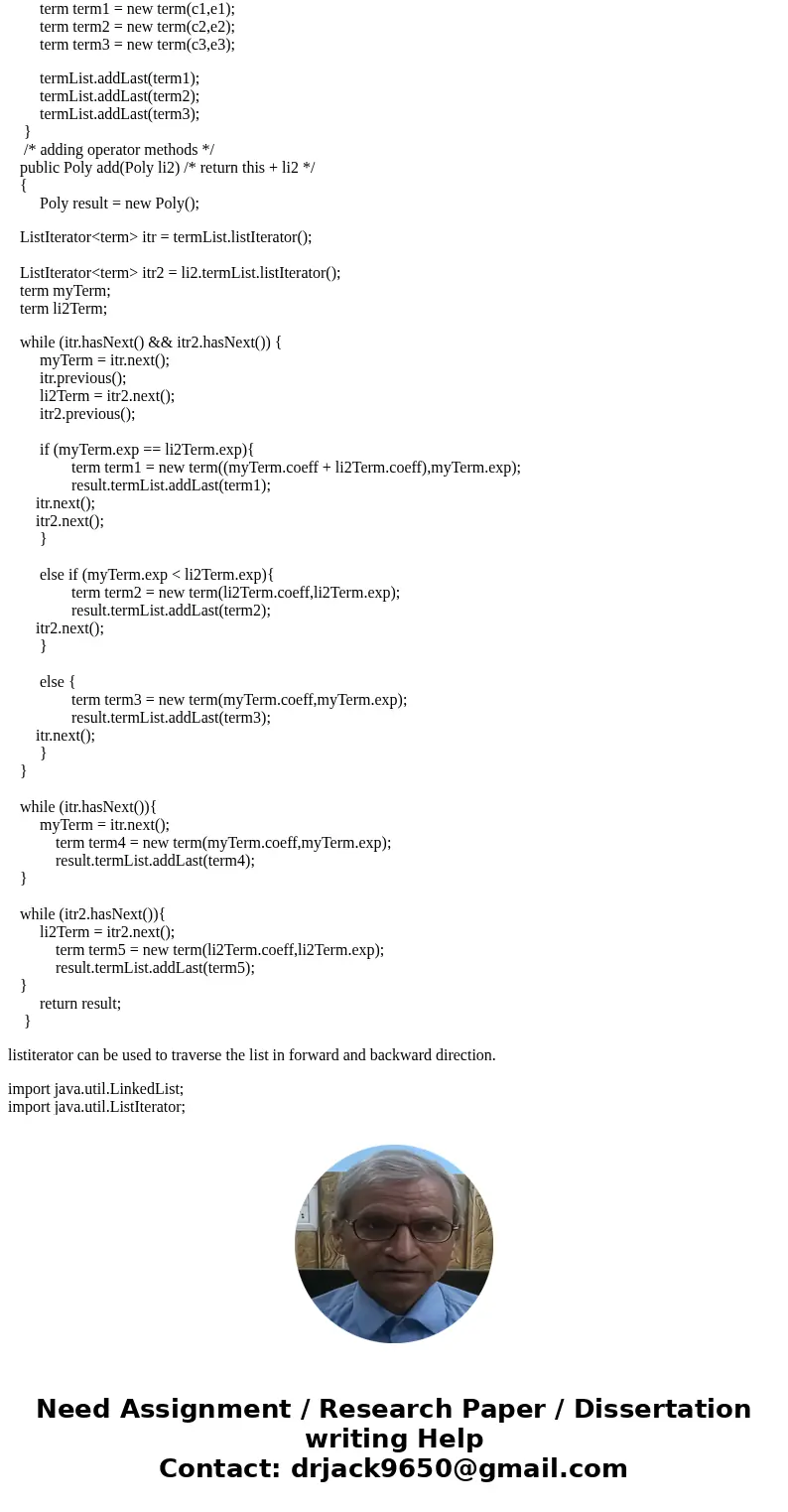 1. Create a class that implements Polynomial and all of its methods. (See the Hints section below for hints). Hints Leverage one of Java’s List classes in your  1. Create a class that implements Polynomial and all of its methods. (See the Hints section below for hints). Hints Leverage one of Java’s List classes in your