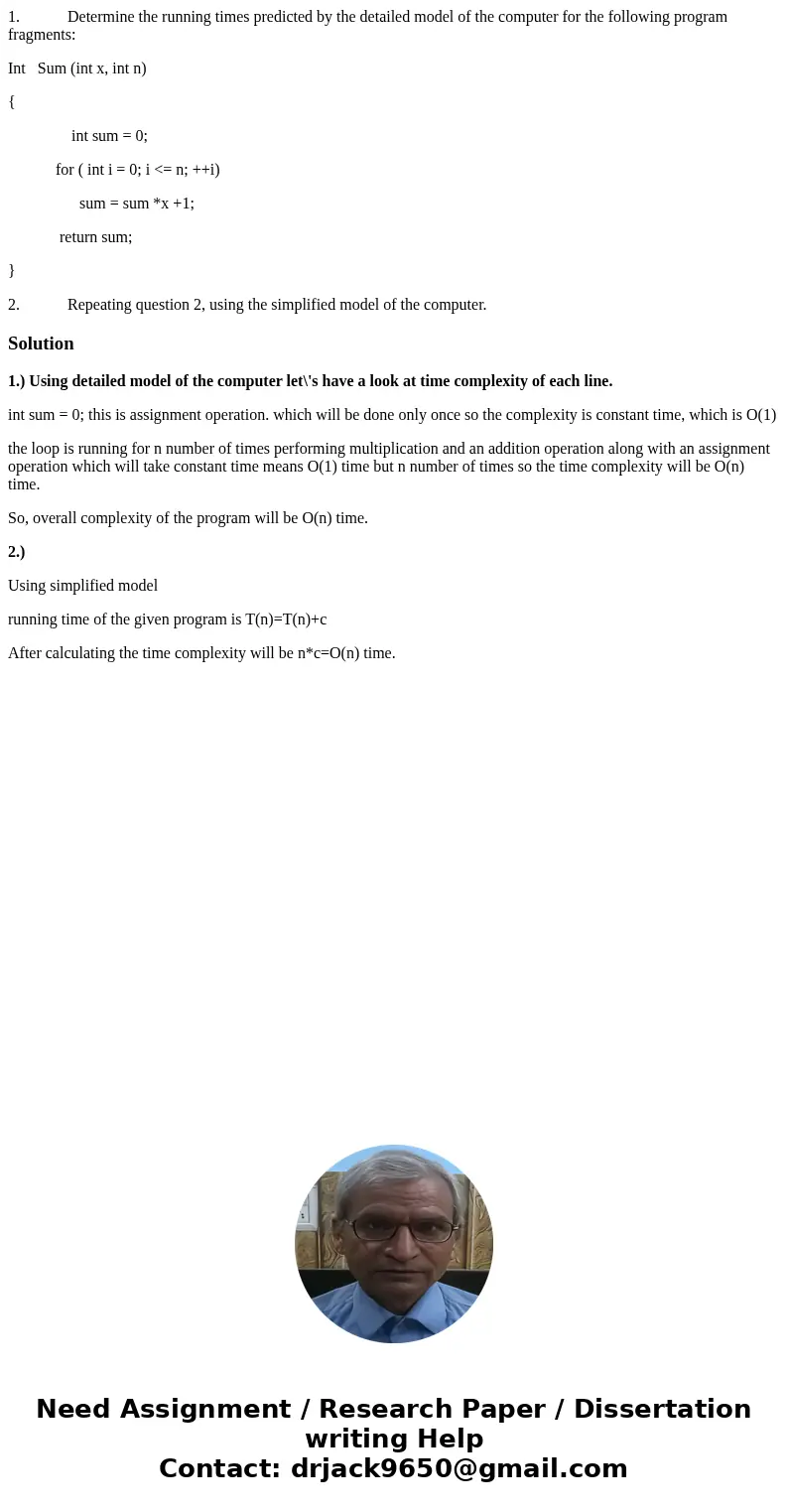 1. Determine the running times predicted by the detailed model of the computer for the following program fragments: Int Sum (int x, int n) { int sum = 0; for (  1. Determine the running times predicted by the detailed model of the computer for the following program fragments: Int Sum (int x, int n) { int sum = 0; for (