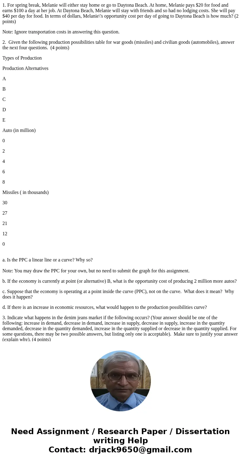 1. For spring break, Melanie will either stay home or go to Daytona Beach. At home, Melanie pays $20 for food and earns $100 a day at her job. At Daytona Beach,