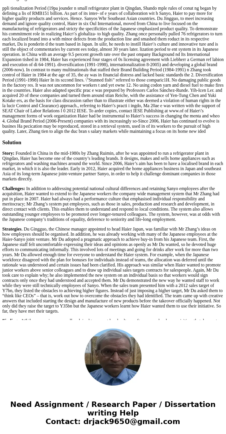 1. How far has Haier come since its creation in 1984? 2. What is special about Haier’s current management system? Why did the company create this system? 3. Wha 1. How far has Haier come since its creation in 1984? 2. What is special about Haier’s current management system? Why did the company create this system? 3. Wha
