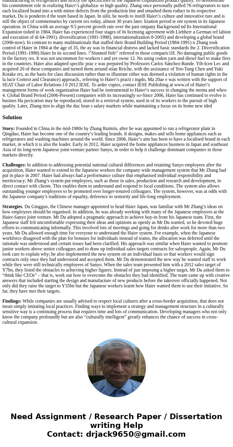 1. How far has Haier come since its creation in 1984? 2. What is special about Haier’s current management system? Why did the company create this system? 3. Wha 1. How far has Haier come since its creation in 1984? 2. What is special about Haier’s current management system? Why did the company create this system? 3. Wha
