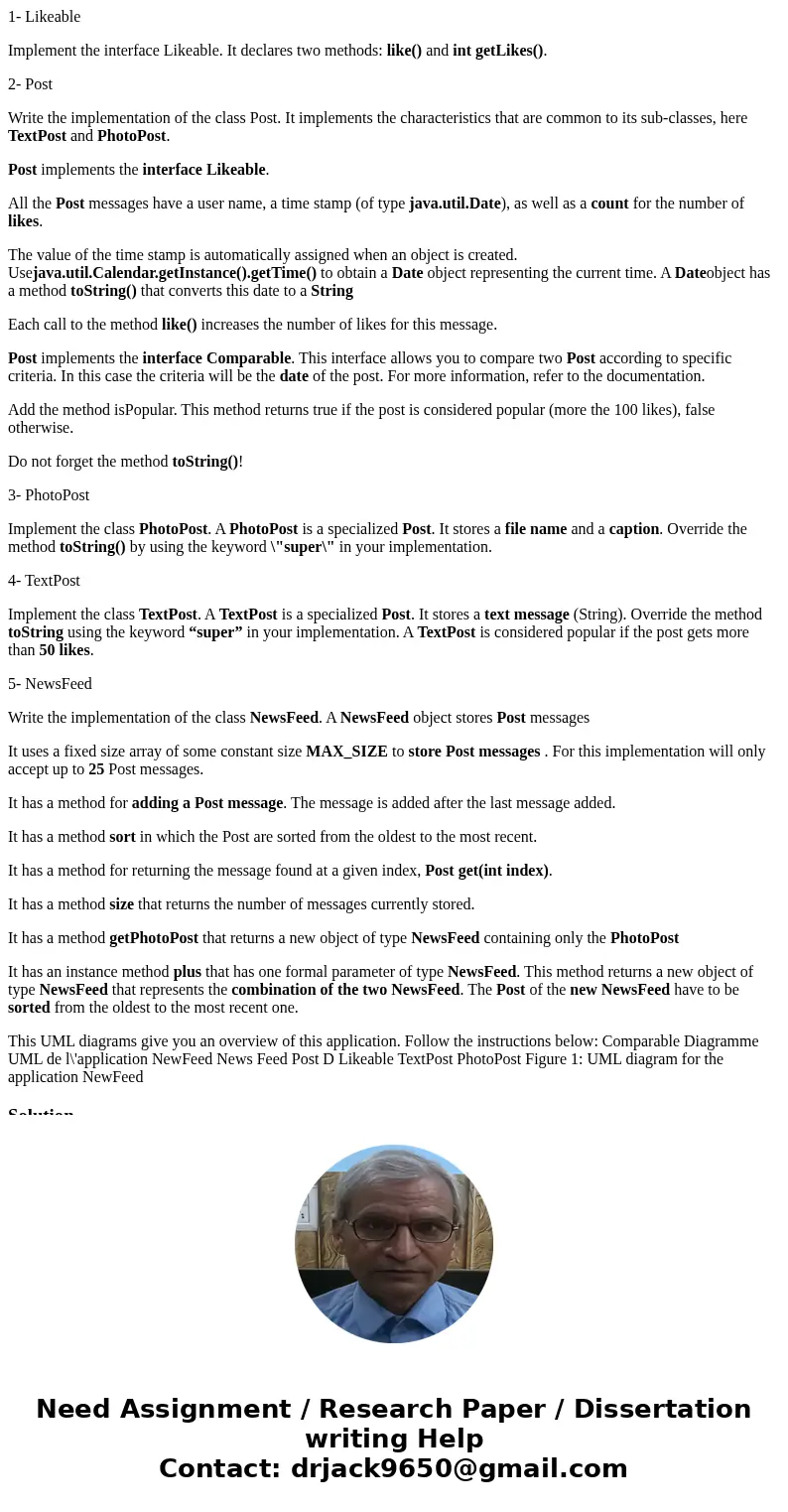 1- Likeable Implement the interface Likeable. It declares two methods: like() and int getLikes(). 2- Post Write the implementation of the class Post. It impleme