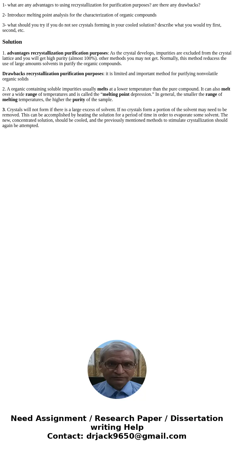 1- what are any advantages to using recrystallization for purification purposes? are there any drawbacks? 2- Introduce melting point analysis for the characteri