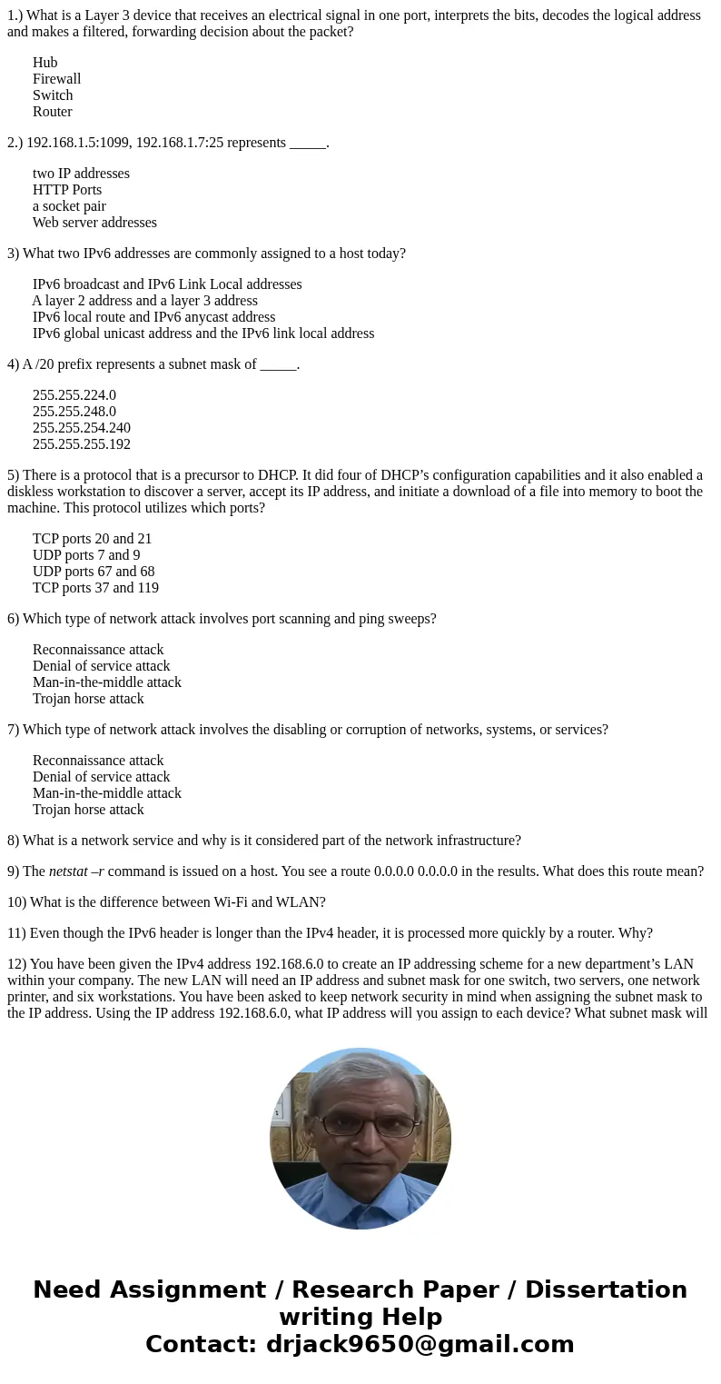 1.) What is a Layer 3 device that receives an electrical signal in one port, interprets the bits, decodes the logical address and makes a filtered, forwarding d