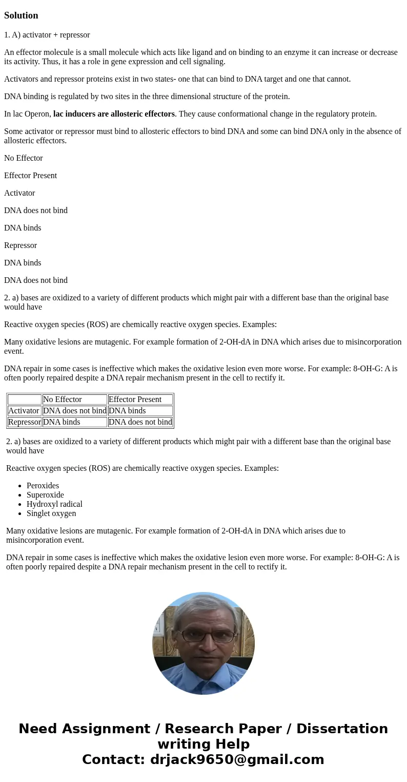 1. Which of the following will allow expression of a bacterial gene that requires effector molecules? a.activator + repressor b.activator + inhibitor c.represso 1. Which of the following will allow expression of a bacterial gene that requires effector molecules? a.activator + repressor b.activator + inhibitor c.represso