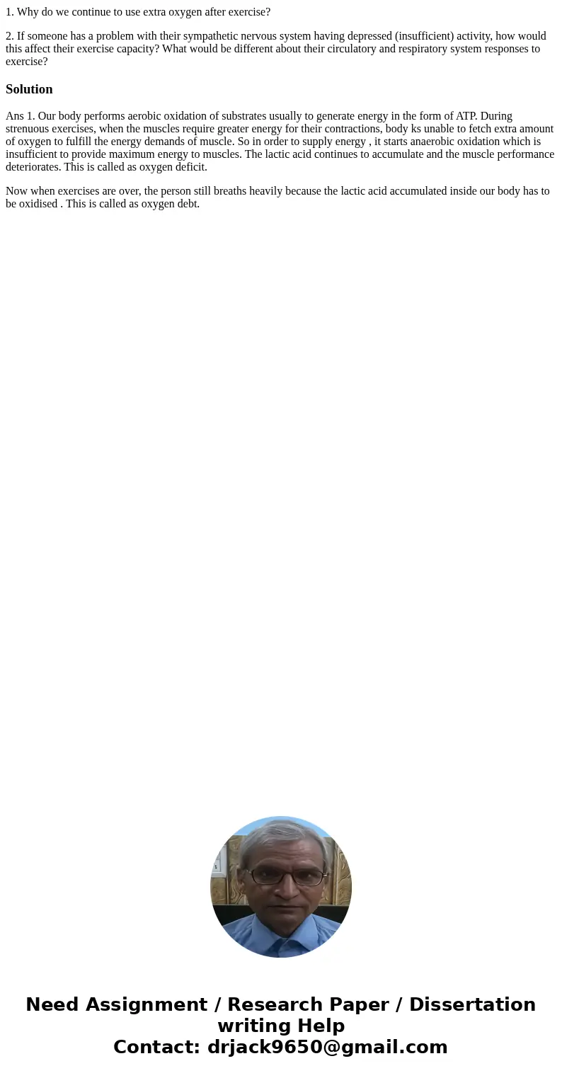 1. Why do we continue to use extra oxygen after exercise? 2. If someone has a problem with their sympathetic nervous system having depressed (insufficient) acti