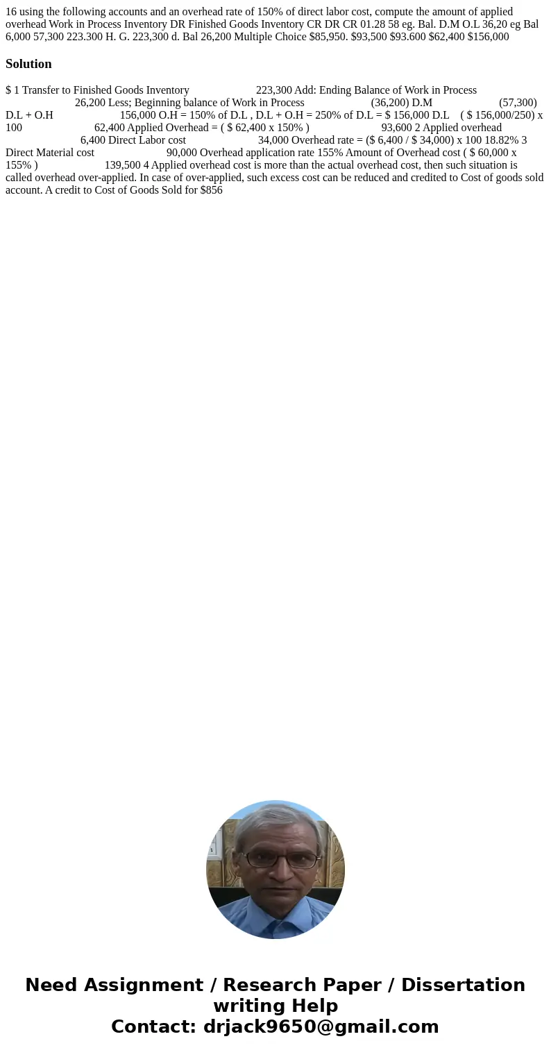  16 using the following accounts and an overhead rate of 150% of direct labor cost, compute the amount of applied overhead Work in Process Inventory DR Finished