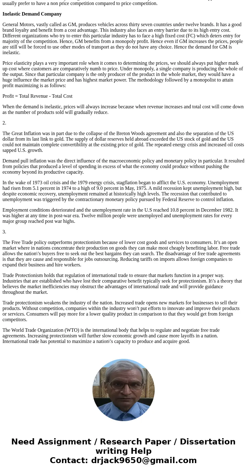 1.Choose two real-world companies in different industries, one that you feel faces elastic demand and one that you feel faces inelastic demand. In each case, yo 1.Choose two real-world companies in different industries, one that you feel faces elastic demand and one that you feel faces inelastic demand. In each case, yo