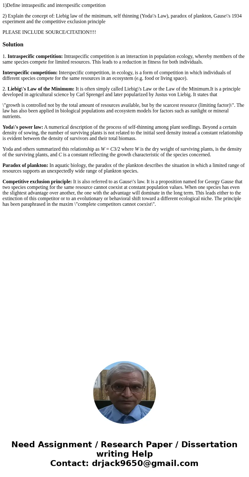 1)Define intraspesific and interspesific competition 2) Explain the concept of: Liebig law of the minimum, self thinning (Yoda\'s Law), paradox of plankton, Gau 1)Define intraspesific and interspesific competition 2) Explain the concept of: Liebig law of the minimum, self thinning (Yoda\'s Law), paradox of plankton, Gau