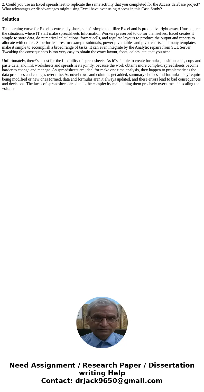 2. Could you use an Excel spreadsheet to replicate the same activity that you completed for the Access database project? What advantages or disadvantages might  2. Could you use an Excel spreadsheet to replicate the same activity that you completed for the Access database project? What advantages or disadvantages might