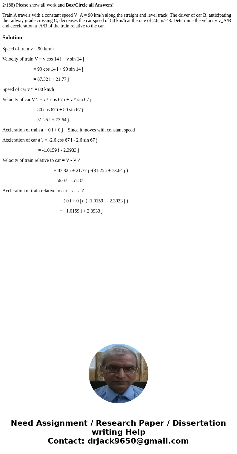 2/188) Please show all work and Box/Circle all Answers! Train A travels with a constant speed V_A = 90 km/h along the straight and level track. The driver of ca