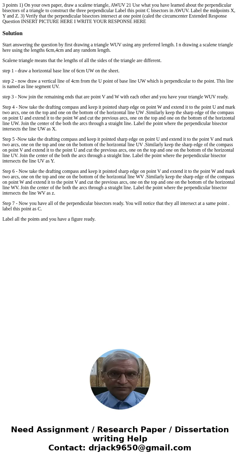 3 points 1) On your own paper, draw a scalene triangle, AWUV 21 Use what you have leamed about the perpendicular bisectors of a triangle to construct the three  3 points 1) On your own paper, draw a scalene triangle, AWUV 21 Use what you have leamed about the perpendicular bisectors of a triangle to construct the three