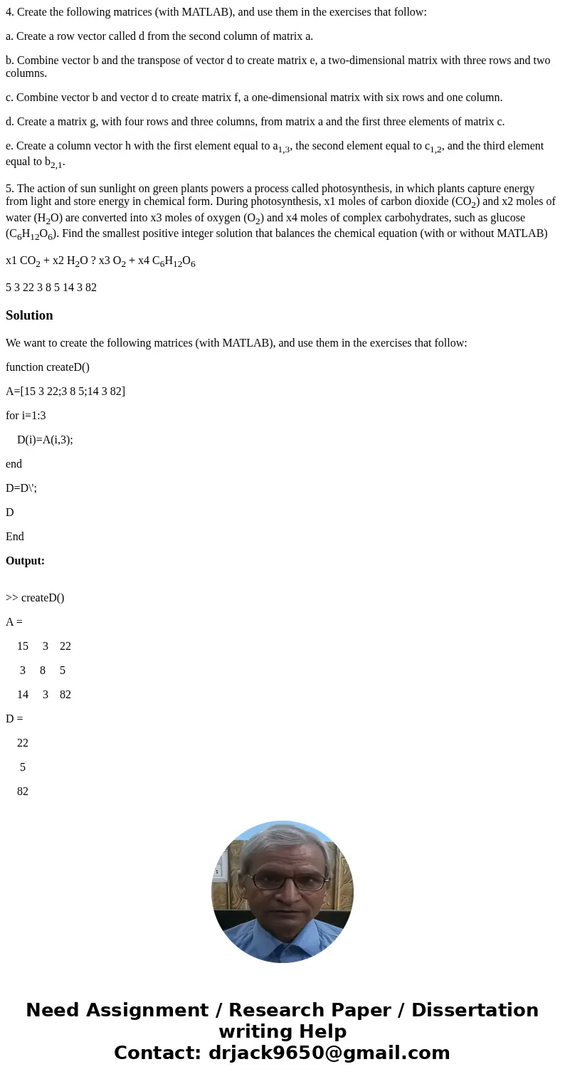 4. Create the following matrices (with MATLAB), and use them in the exercises that follow: a. Create a row vector called d from the second column of matrix a. b