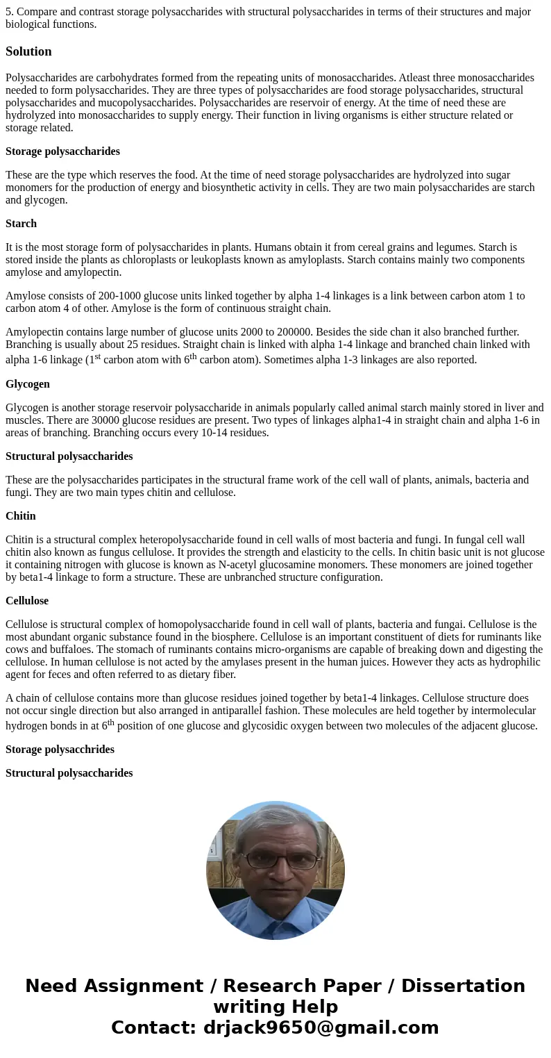 5. Compare and contrast storage polysaccharides with structural polysaccharides in terms of their structures and major biological functions.SolutionPolysacchari
