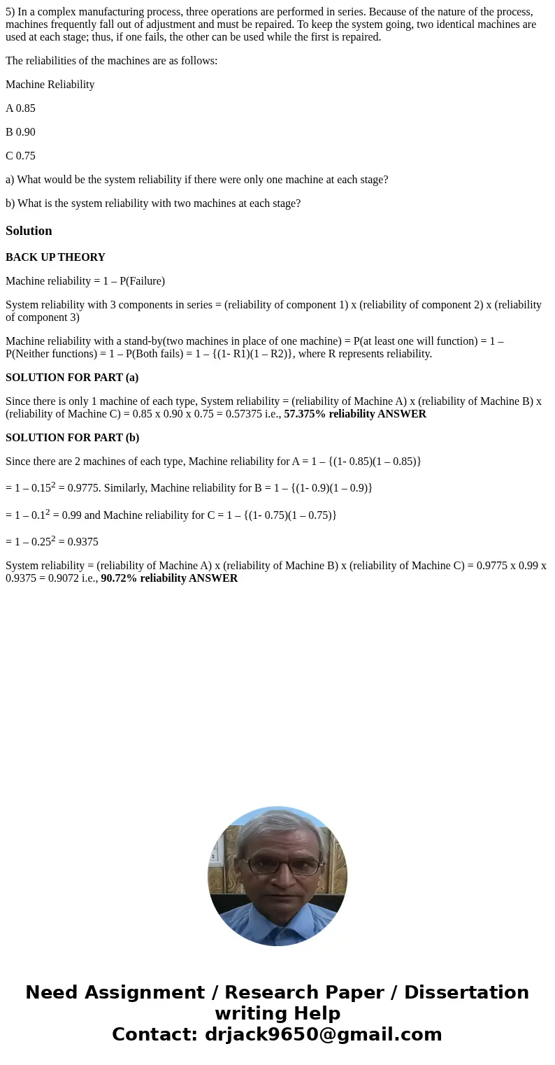 5) In a complex manufacturing process, three operations are performed in series. Because of the nature of the process, machines frequently fall out of adjustmen 5) In a complex manufacturing process, three operations are performed in series. Because of the nature of the process, machines frequently fall out of adjustmen