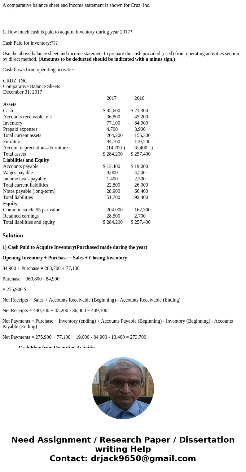 A comparative balance sheet and income statement is shown for Cruz, Inc. 1. How much cash is paid to acquire inventory during year 2017? Cash Paid for inventory