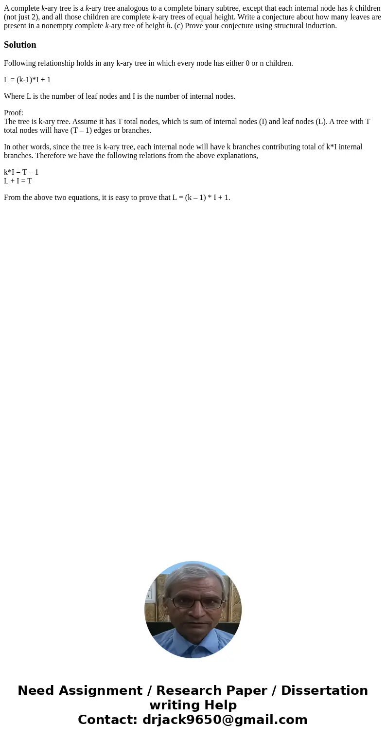 A complete k-ary tree is a k-ary tree analogous to a complete binary subtree, except that each internal node has k children (not just 2), and all those children A complete k-ary tree is a k-ary tree analogous to a complete binary subtree, except that each internal node has k children (not just 2), and all those children