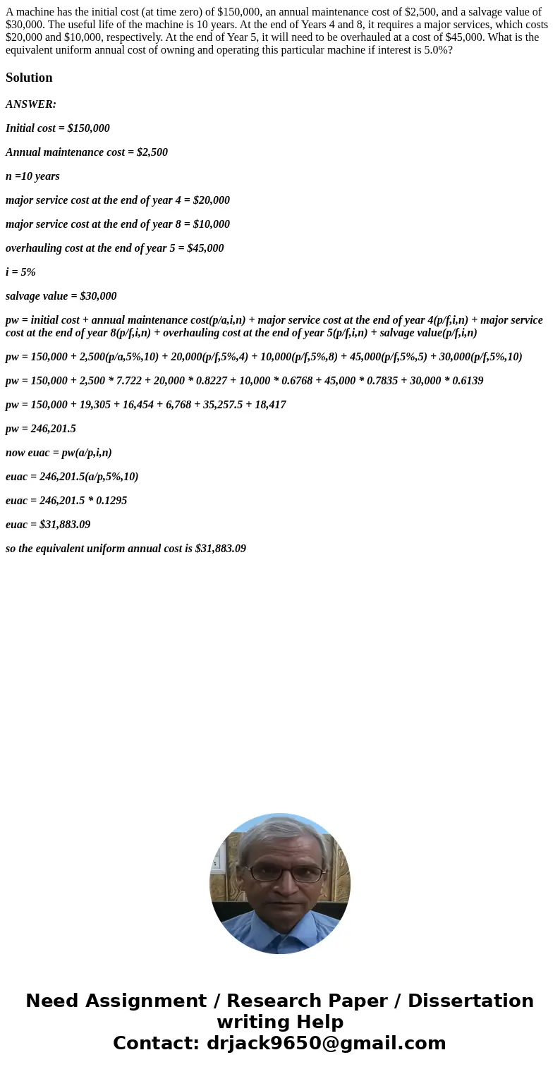 A machine has the initial cost (at time zero) of $150,000, an annual maintenance cost of $2,500, and a salvage value of $30,000. The useful life of the machine  A machine has the initial cost (at time zero) of $150,000, an annual maintenance cost of $2,500, and a salvage value of $30,000. The useful life of the machine