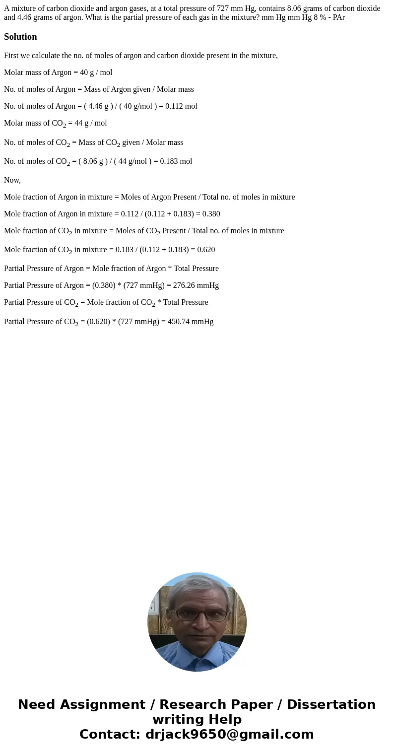 A mixture of carbon dioxide and argon gases, at a total pressure of 727 mm Hg, contains 8.06 grams of carbon dioxide and 4.46 grams of argon. What is the parti  A mixture of carbon dioxide and argon gases, at a total pressure of 727 mm Hg, contains 8.06 grams of carbon dioxide and 4.46 grams of argon. What is the parti