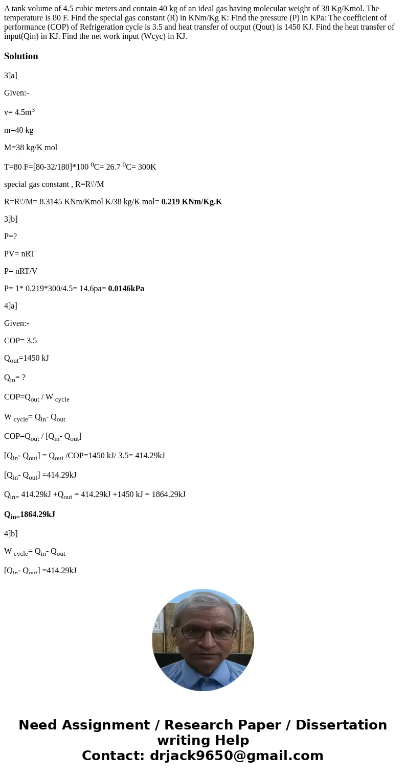 A tank volume of 4.5 cubic meters and contain 40 kg of an ideal gas having molecular weight of 38 Kg/Kmol. The temperature is 80 F. Find the special gas consta  A tank volume of 4.5 cubic meters and contain 40 kg of an ideal gas having molecular weight of 38 Kg/Kmol. The temperature is 80 F. Find the special gas consta