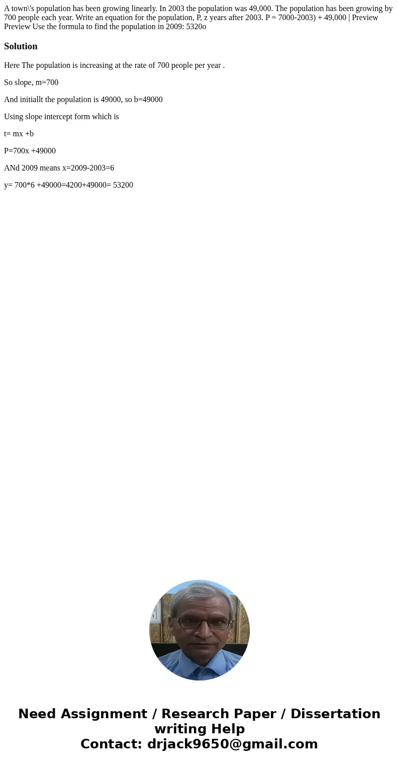  A town\'s population has been growing linearly. In 2003 the population was 49,000. The population has been growing by 700 people each year. Write an equation f