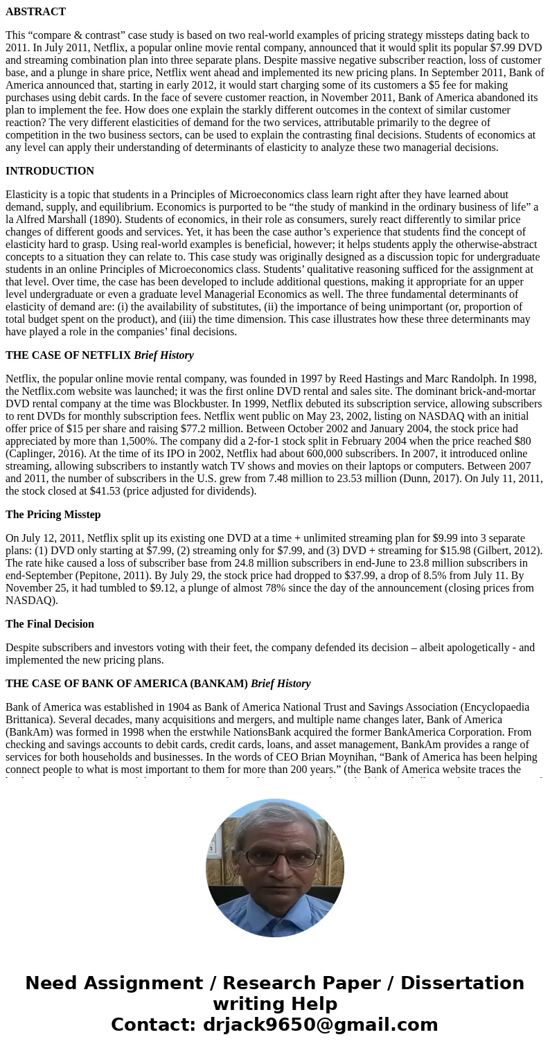ABSTRACT This “compare & contrast” case study is based on two real-world examples of pricing strategy missteps dating back to 2011. In July 2011, Netflix, a ABSTRACT This “compare & contrast” case study is based on two real-world examples of pricing strategy missteps dating back to 2011. In July 2011, Netflix, a
