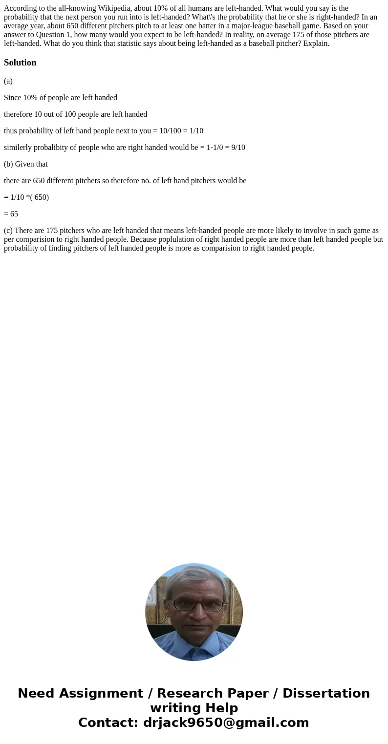 According to the all-knowing Wikipedia, about 10% of all humans are left-handed. What would you say is the probability that the next person you run into is lef  According to the all-knowing Wikipedia, about 10% of all humans are left-handed. What would you say is the probability that the next person you run into is lef