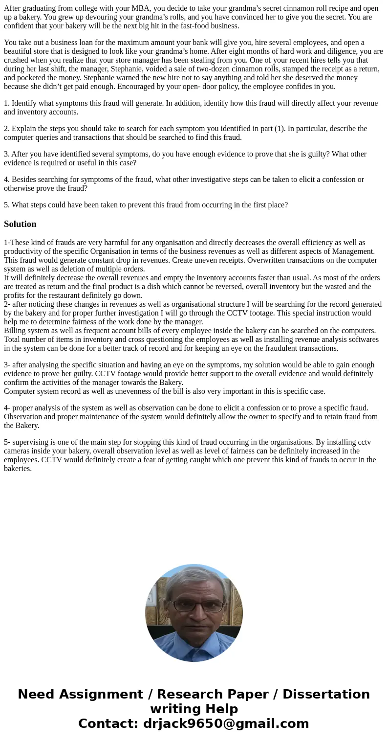 After graduating from college with your MBA, you decide to take your grandma’s secret cinnamon roll recipe and open up a bakery. You grew up devouring your gran After graduating from college with your MBA, you decide to take your grandma’s secret cinnamon roll recipe and open up a bakery. You grew up devouring your gran