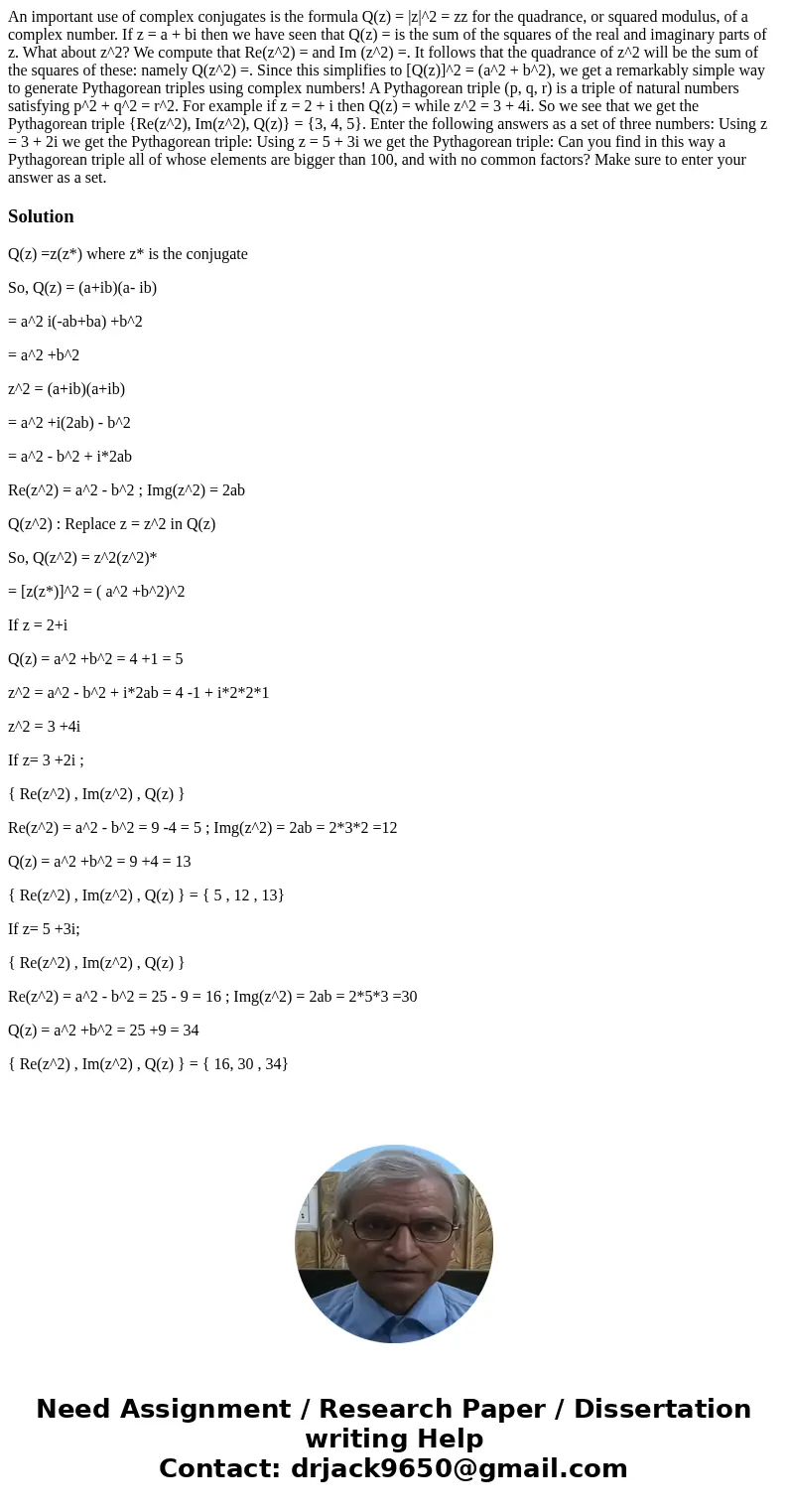 An important use of complex conjugates is the formula Q(z) = |z|^2 = zz for the quadrance, or squared modulus, of a complex number. If z = a + bi then we have   An important use of complex conjugates is the formula Q(z) = |z|^2 = zz for the quadrance, or squared modulus, of a complex number. If z = a + bi then we have